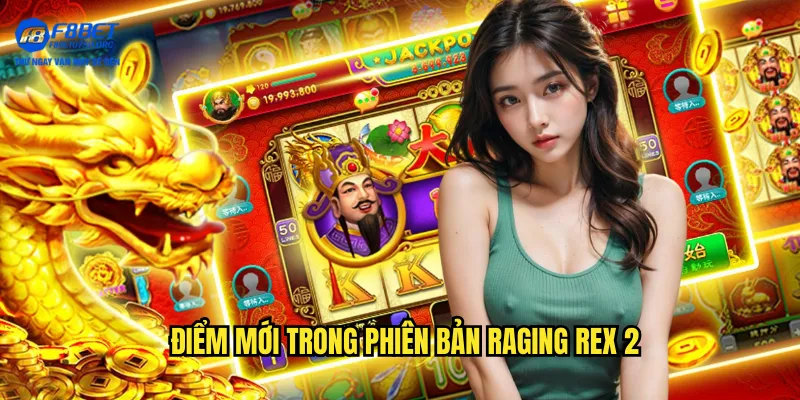 Điểm mới trong phiên bản Raging Rex 2