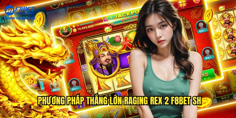Phương pháp thắng lớn Raging Rex 2 f8bet sh