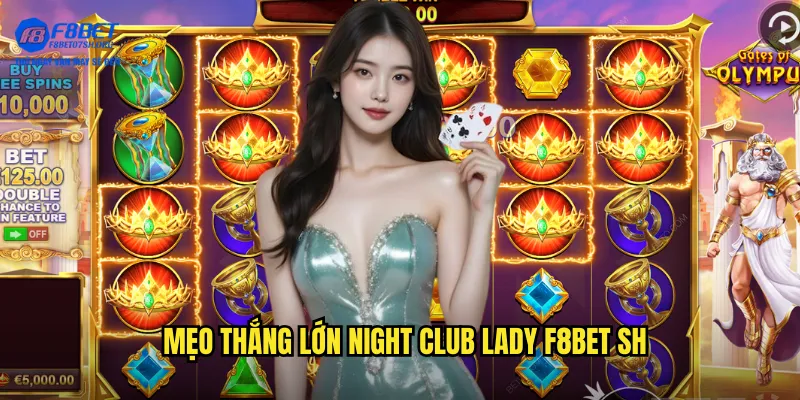 Mẹo thắng lớn Night Club Lady f8bet sh