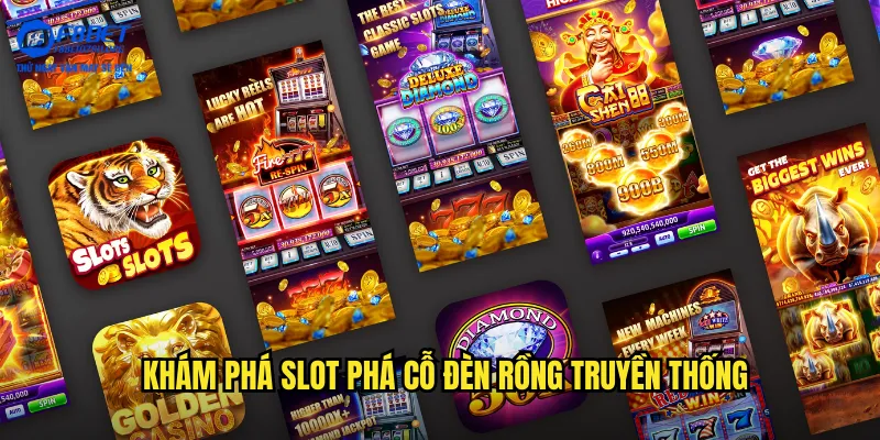 Khám phá slot Phá cỗ đèn rồng truyền thống