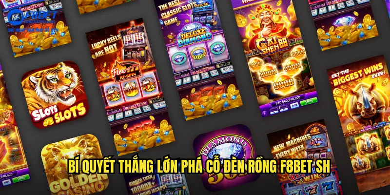 Bí quyết thắng lớn Phá cỗ đèn rồng f8bet sh