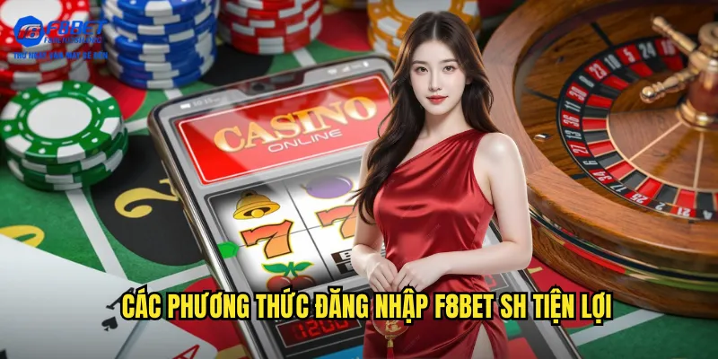 Các phương thức đăng nhập f8bet sh tiện lợi