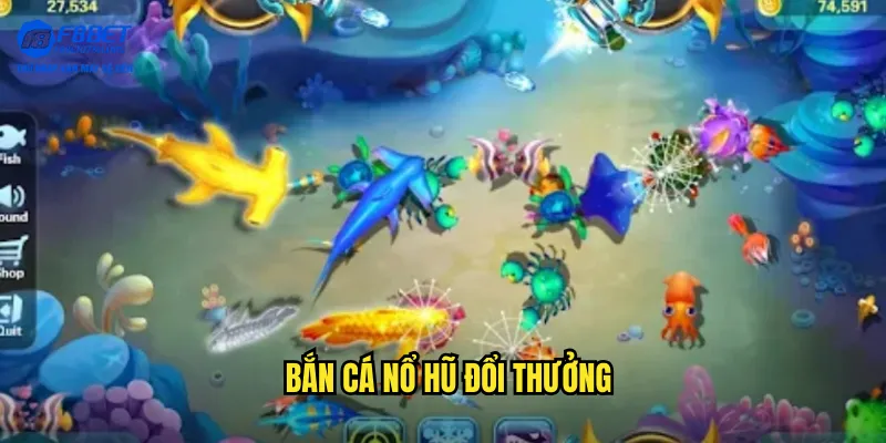 bắn cá nổ hũ đổi thưởng