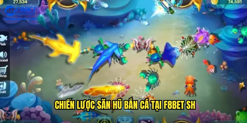 Chiến lược săn hũ bắn cá tại f8bet sh