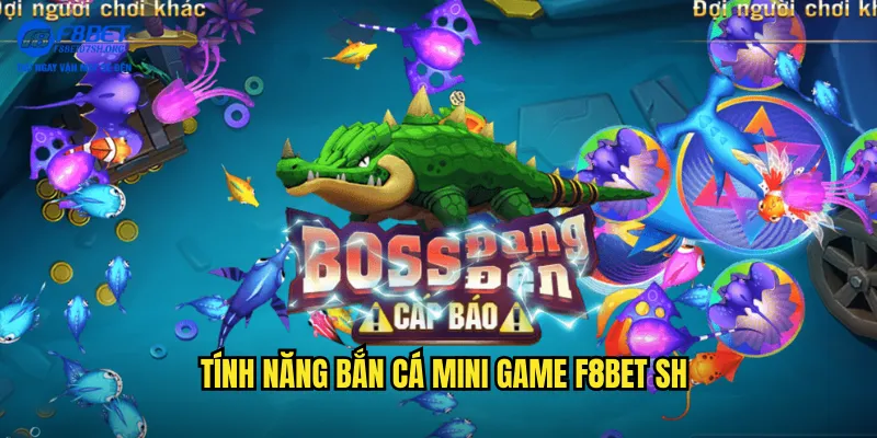 Tính năng bắn cá mini game f8bet sh