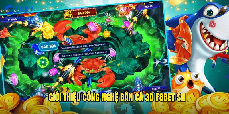 Giới thiệu công nghệ bắn cá 3d f8bet sh