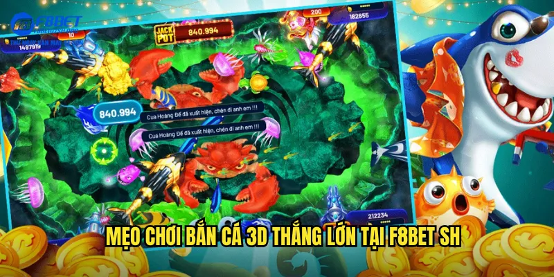 Mẹo chơi bắn cá 3d thắng lớn tại f8bet sh