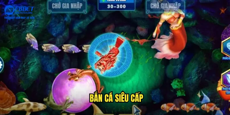 bắn cá siêu cấp