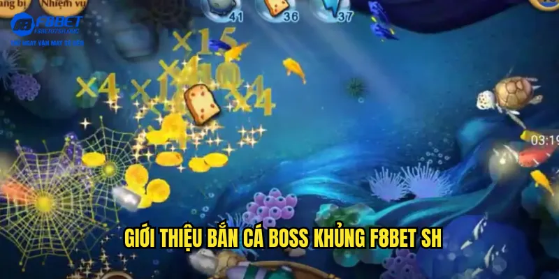 Giới thiệu bắn cá boss khủng f8bet sh