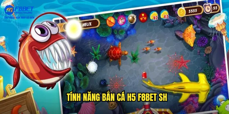 Tính năng bắn cá h5 f8bet sh