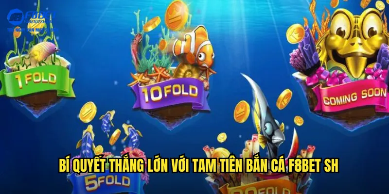 Bí quyết thắng lớn với tam tiên bắn cá f8bet sh