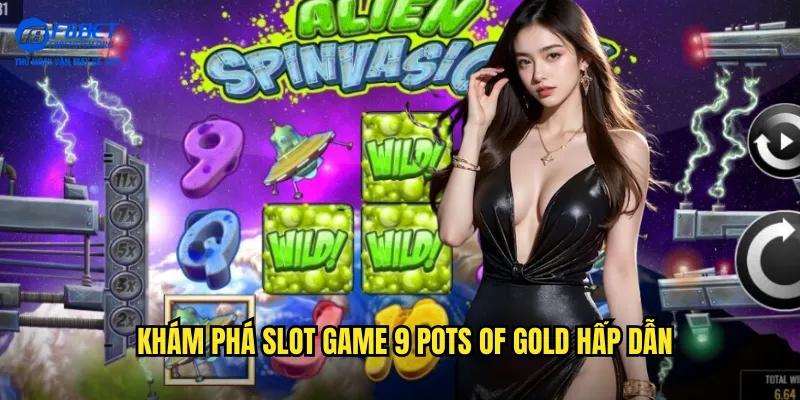 9 Pots of Gold - Săn Nồi Vàng May Mắn Cùng F8bet SH 2 Khám phá slot game 9 Pots of Gold hấp dẫn